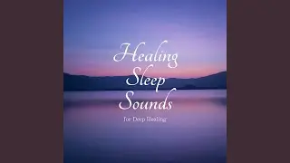 Healing Sleep Sounds for Better Sleep
