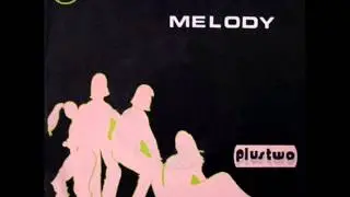 PLUSTWO - Melody (1983)