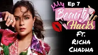 Beauty Hack ft. Richa Chadha | Kya hai abhinetri ki glowing skin ke peeche ke raaz