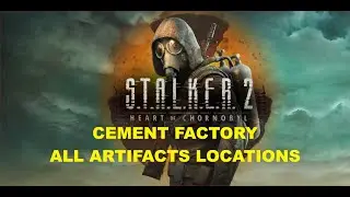 S.T.A.L.K.E.R. 2 - Cement Factory - All Artifacts Locations