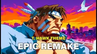 T  Hawk Theme – Street Fighter  EPIC TRIBAL ORCHESTRAL REMAKE 2026