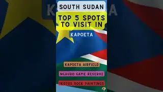 Top 5 Spots to Visit in Kapoeta (South Sudan)