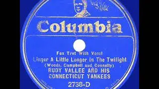 1933 Rudy Vallee - Linger A Little Longer In The Twilight (Rudy Vallee, vocal)