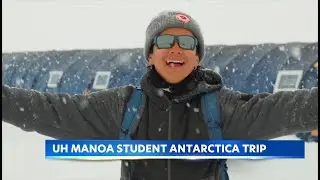 Antarctica expedition: UH student shares climate change impact