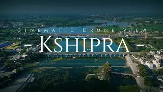 Kshipra | Dewas, Madhya Pradesh | Kshipra Cinematic Drone View | Shipra Holy River Madhya Pradesh