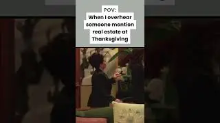 When the conversation turns to real estate at Thanksgiving,I'm on it like gravy on mashed potatoes.😉
