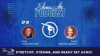 Ep  91 Stretchy, Strong, and Ready Set Acro! with Belinda Agostino