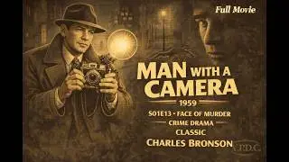 Man with a Camera &ndash; S01E13 Face of Murder (1959) | Crime Drama starring Charles Bronson