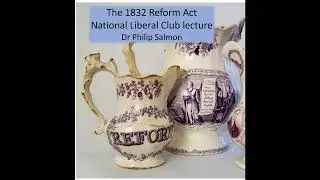 1832 Reform Act lecture, Dr Philip Salmon, National Liberal Club