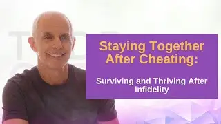 Staying Together After Cheating | Surviving and Thriving After Infidelity