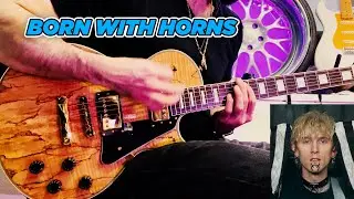Machine Gun Kelly - Born With Horns (guitar cover)