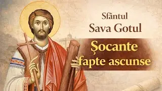 Sfântul Sava Gotul – martirul care a uimit lumea și viața sa uitată din vechime