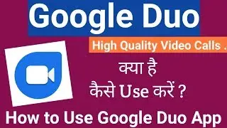 How to use Google Duo App in Hindi, Google Duo Video Calling kaise kare #googleduoapp
