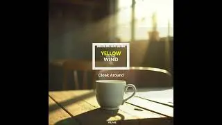 5 Cloak Around | Yellow on the Wind