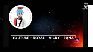 My YouTube channel,,  Royal Vicky Rana 🙏🙏