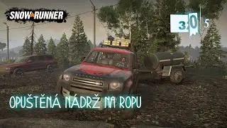 Opu&scaron;těn&aacute; n&aacute;drž na ropu SnowRunner CZ gameplay part 305