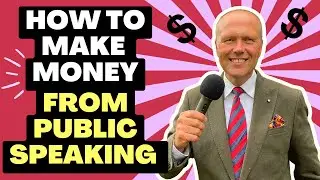HOW TO MAKE MONEY FROM PUBLIC SPEAKING