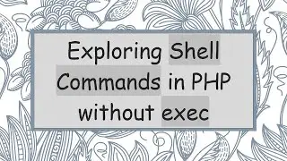 Exploring Shell Commands in PHP without exec