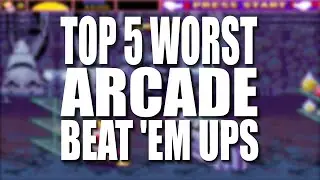 Top 5 WORST Arcade Beat 'em ups