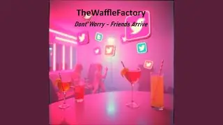 Dont' Worry - Friends Arrive
