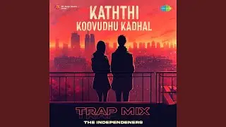 Kaththi Koovudhu Kadhal - Trap Mix