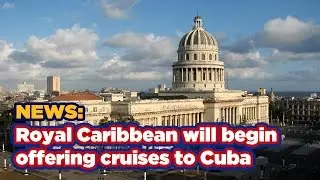 Royal Caribbean will begin offering cruises to Cuba!