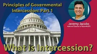 Principles of Governmental Intercession Part One: What is Intercession?