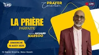 La Pri&egrave;re Parfaite | Pasteur Richard NARSOO | Dimanche 10 Ao&ucirc;t 2025