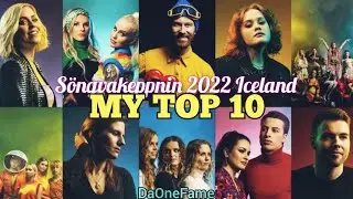 MY TOP 10 S&ouml;ngvakeppnin 2022 (Iceland Eurovision Song Contest 2022) - DaOneFame