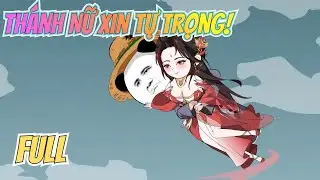 Phim Ngắn | THÁNH NỮ XIN TỰ TRỌNG | Ta Tu Vô Tình Đạo, Thánh Nữ Đừng Làm Phiền Ta Bất Tử