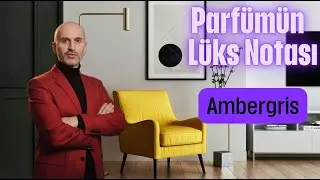Parf&uuml;m&uuml;n en l&uuml;ks notası. Ambergris