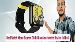 Boat Watch Xtend Batman DC Edition Smartwatch Review In Hindi 