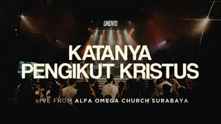 Katanya Pengikut Kristus (Live from Alfa Omega Church Surabaya)  | UNDVD