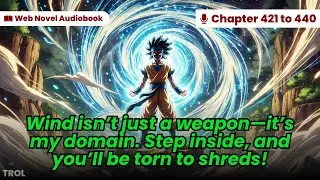 (Chapter 421-440) Naruto: The Wind Calamity | Web Novel Audiobook
