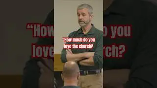 Paul Washer | Do You Really Love The Church Or Do You Idolize Your Ministry In The Church?