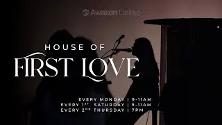 House of First Love | Awaken Dallas | January 8, 2026 - Thursday Night Set