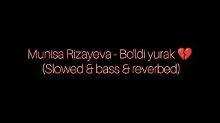 𝑀𝑢𝑛𝑖𝑠𝑎 𝑅𝑖𝑧𝑎𝑦𝑒𝑣𝑎 - 𝐵𝑜'𝑙𝑑𝑖 𝑦𝑢𝑟𝑎𝑘 (𝑆𝑙𝑜𝑤𝑒𝑑 & 𝑟𝑒𝑣𝑒𝑟𝑏𝑒𝑑) 💔