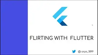 🛠️Flirting with Flutter - Arpan Patel | Hack Quarantine
