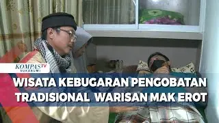 Wisata Kebugaran Pengobatan Tradisiona Warisan Mak Erot