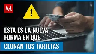 Te decimos cuál es la nueva modalidad para clonar tarjetas y cómo evitar ser víctima