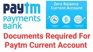 Documents Required For Paytm Current Account | Paytm Current Account Open Documents Required