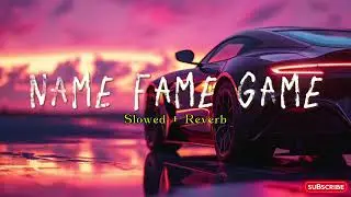 NAME FAME GAME  Slowed  Reverb  Byg Byrd  New Punjabi Song 2024danishkiller22