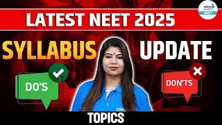 Latest NEET 2025 Syllabus Update | Do's & Don't TOPICS | Stay Ahead with These Updates
