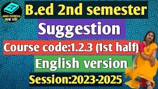 B.Ed 2ND SEMESTER SUGGESTION|COURSE CODE 1.2.3(1st half)|English version| BSAEU| Session:2023-2025|