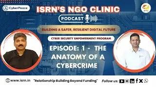ISRN&rsquo;s NGO Clinic Podcast-Cyber Security Empowerment Program, Episode 1: The Anatomy of a Cybercrime