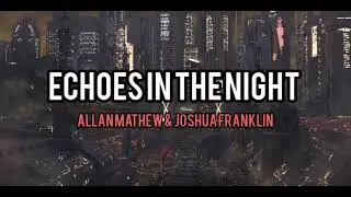 Alan Mathew - Echoes in the night (Lyrics video)