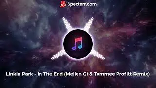 Linkin Park - In The End (Mellen Gi & Tommee Profitt Remix)