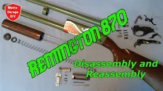 Remington 870 Complete Disassembly and Reassembly