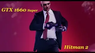 Hitman 2 - GTX 1660 Super