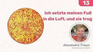 13 EKIW | Eine bedeutungslose Welt erzeugt Angst. | Ein Kurs in Wundern | Alexandra Traun